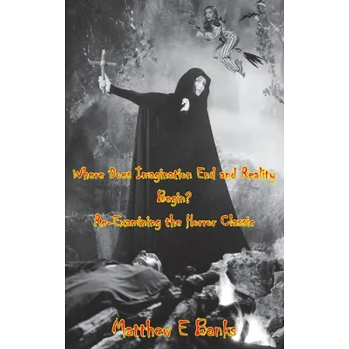 Where Does Imagination End and Reality Begin? Re-Examining the Horror Classic (hardback)