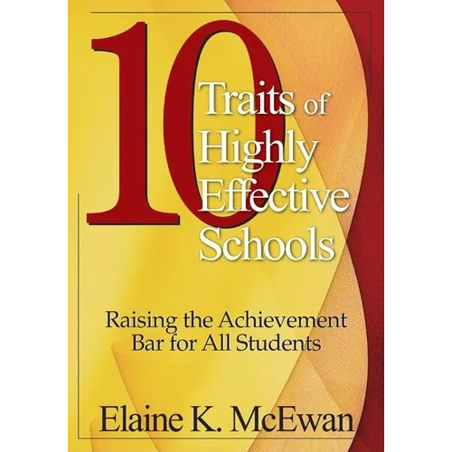 10 Traits of Highly Effective Schools: Raising the Achievement Bar for All Students