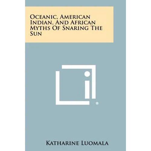 Oceanic, American Indian, And African Myths Of Snaring The Sun