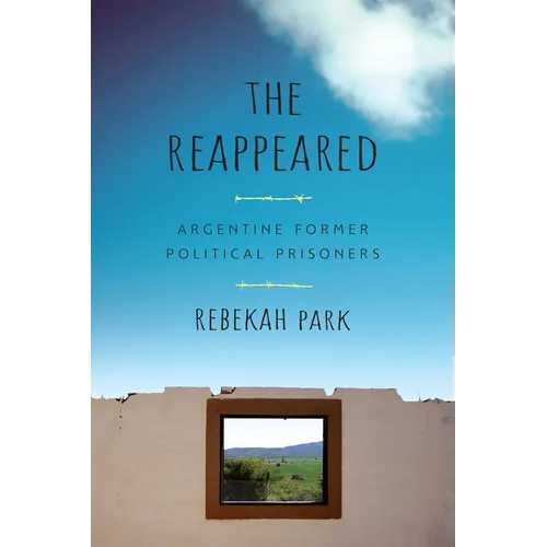 The Reappeared: Argentine Former Political Prisoners