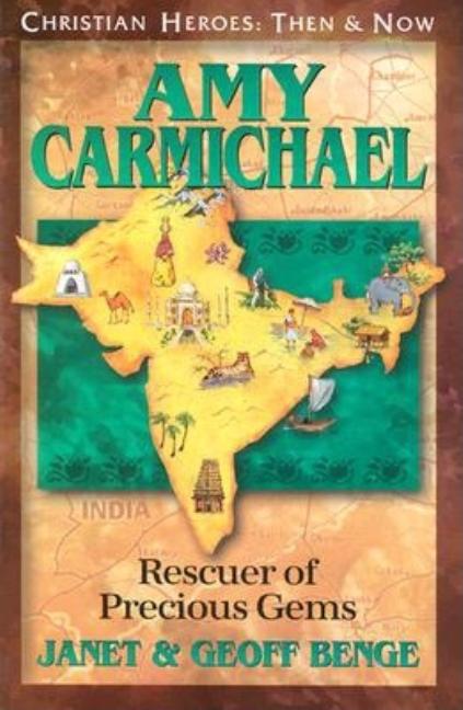 Amy Carmichael: Rescuer of Precious Gems (Christian Heroes: Then and Now) Book