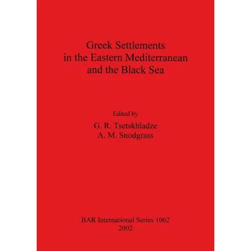 Greek Settlements in the Eastern Mediterranean and the Black Sea