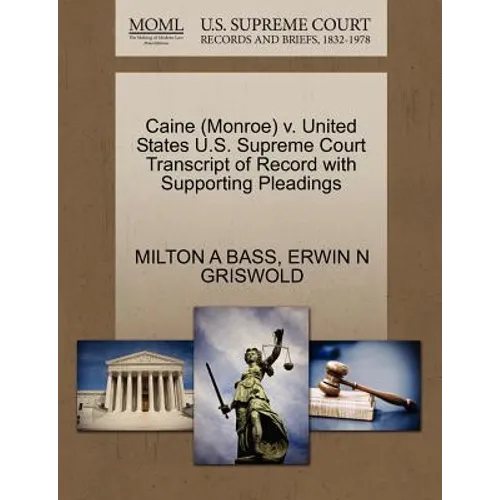 Caine (Monroe) V. United States U.S. Supreme Court Transcript of Record with Supporting Pleadings