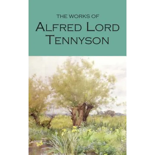 The Works of Alfred, Lord Tennyson: With an Introduction and Bibliography