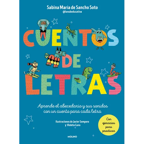 Cuentos de Letras: Cuentos de la A A La Z: Aprende El Abecedario Y Sus Sonidos Con Un Cuento Para Cada Letra / Stories about Letters