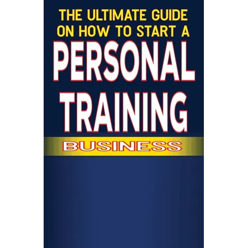 The Ultimate Guide on How To Start a Personal Training Business