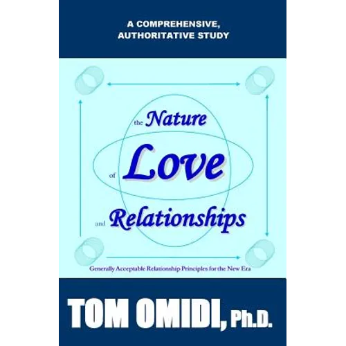 The Nature of Love and Relationships: Generally Acceptable Relationship Principles for the New Era