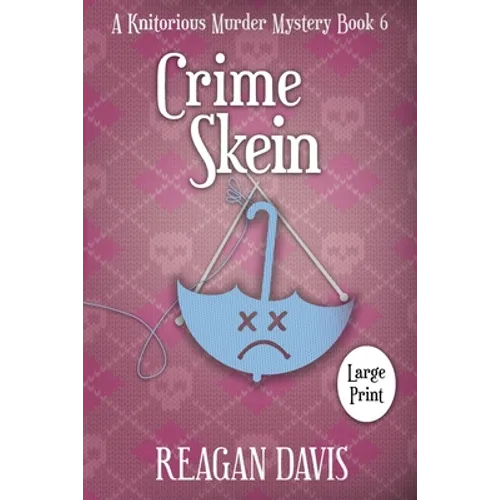 Crime Skein: A Knitorious Murder Mystery