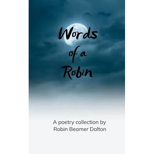 Words from a Robin Memories Of When The Passion Is Real
