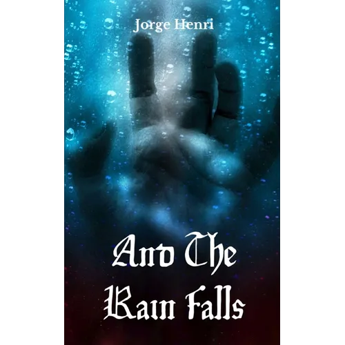 And The Rain Falls