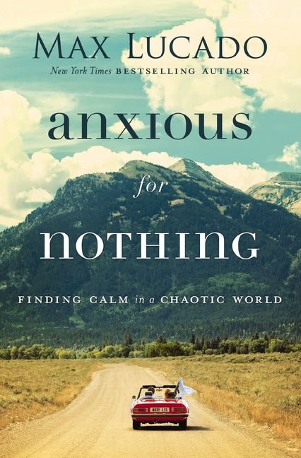 Anxious for Nothing: Finding Calm in a Chaotic World Book