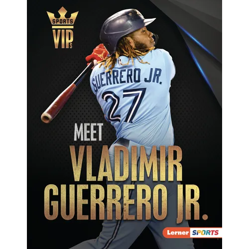 Meet Vladimir Guerrero Jr.: Toronto Blue Jays Superstar