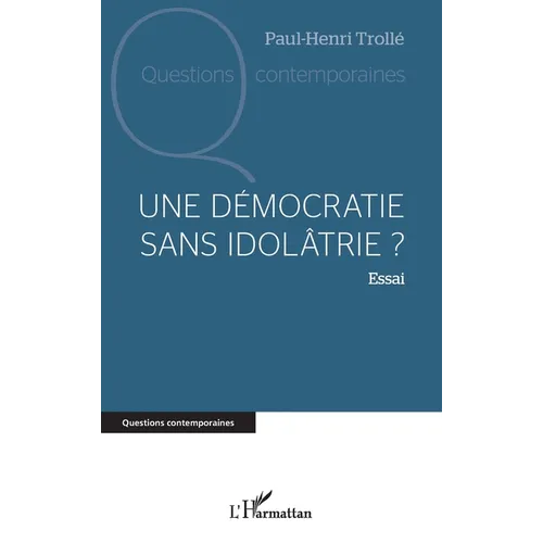 Une démocratie sans idolâtrie ?