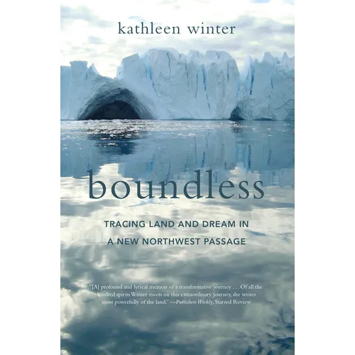 Boundless: Tracing Land and Dream in a New Northwest Passage