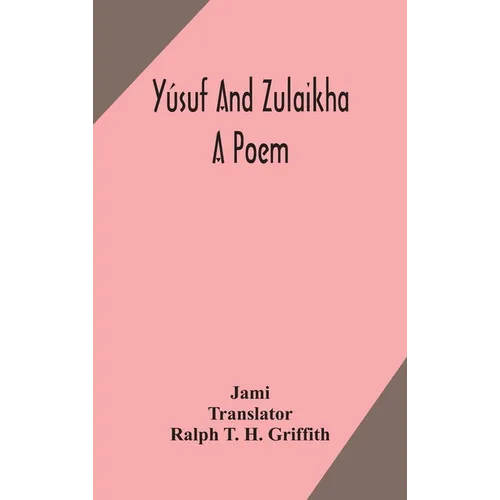 Y俍uf and Zulaikha: a poem