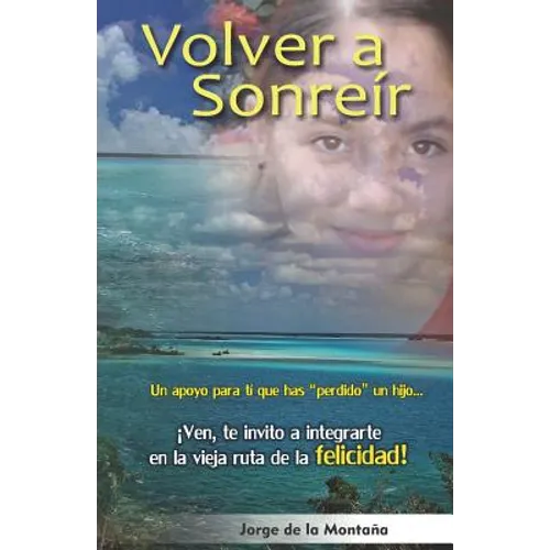 Volver a Sonreír: Un apoyo para ti que has perdido un hijo