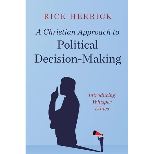 A Christian Approach to Political Decision-Making