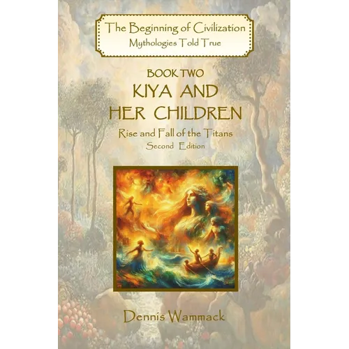 Kiya and Her Children: Rise and Fall of the Titans, Second Edition