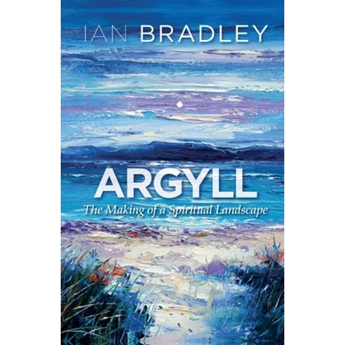 Argyll: The Making of a Spiritual Landscape