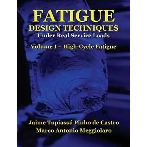 Fatigue Design Techniques: Vol. I - High-Cycle Fatigue
