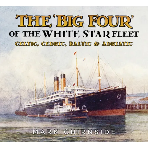The 'Big Four' of the White Star Fleet: Celtic, Cedric, Baltic and Adriatic
