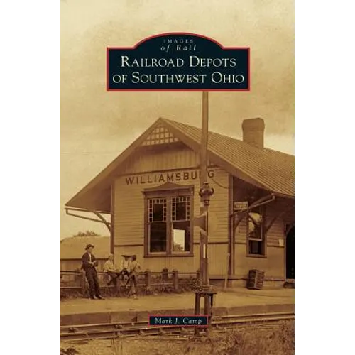 Railroad Depots of Southwest Ohio
