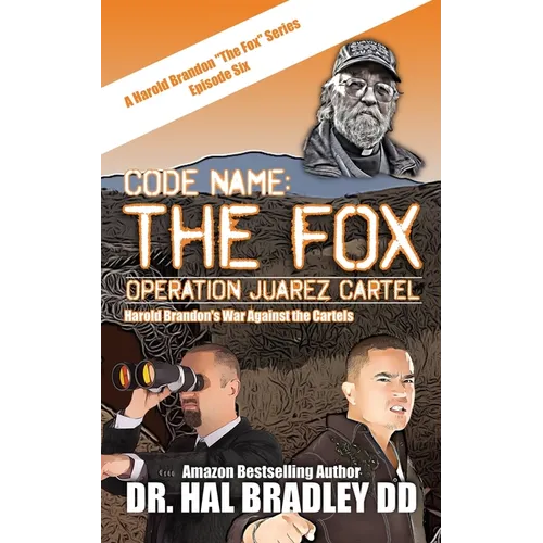 Code Name: THE FOX: Operation Juarez Cartel