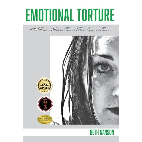 Emotional Torture: A Memoir of Addiction, Traumatic Brain Injury and Trauma