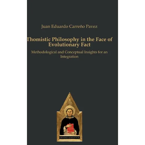 Thomistic Philosophy in the Face of Evolutionary Fact: Methodological and Conceptual Insights for an Integration