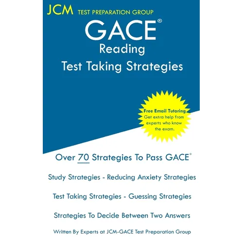 GACE Reading - Test Taking Strategies: GACE 017 Exam - GACE 018 Exam - Free Online Tutoring - New 2020 Edition - The latest strategies to pass your ex