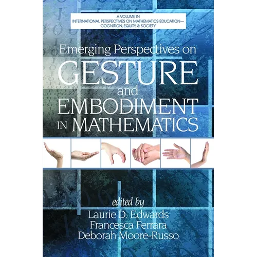 Emerging Perspectives on Gesture and Embodiment in Mathematics