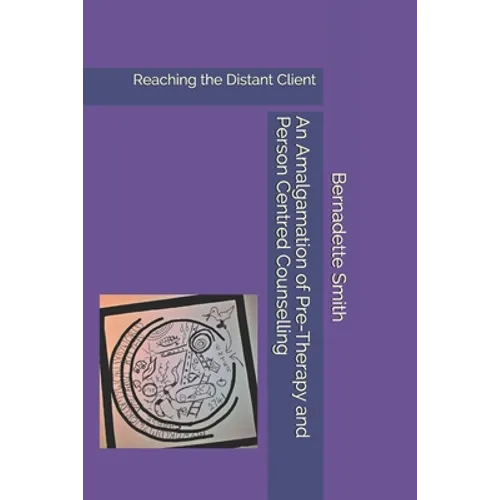 An Amalgamation of Pre-Therapy and Person-Centred Counselling: Reaching the Distant Client