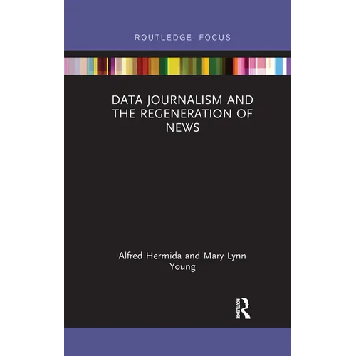 Data Journalism and the Regeneration of News