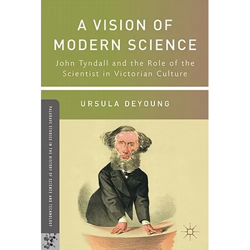 A Vision of Modern Science: John Tyndall and the Role of the Scientist in Victorian Culture