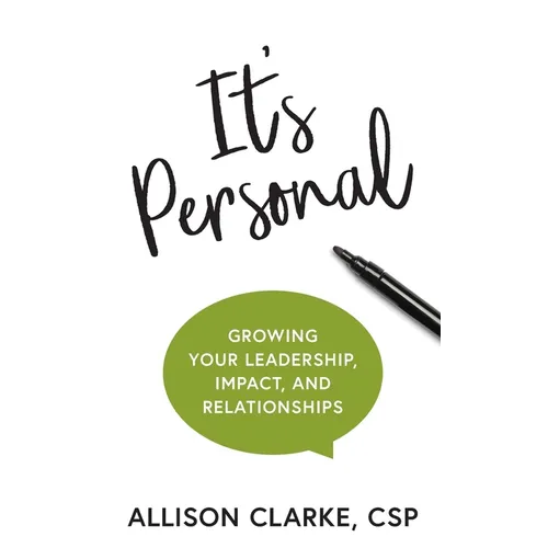 It's Personal: Growing Your Leadership, Impact, and Relationships