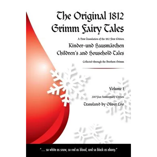 The Original 1812 Grimm Fairy Tales: A New Translation of the 1812 First Edition Kinder und Hausmärchen Childrens and Household Tales (1812 Childrens