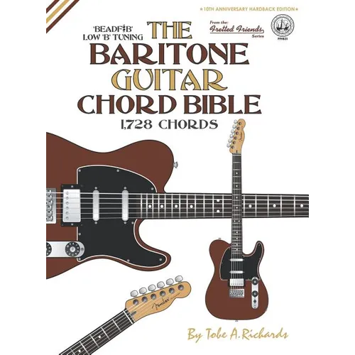 The Baritone Guitar Chord BIble: Low 'B' Tuning 1,728 Chords