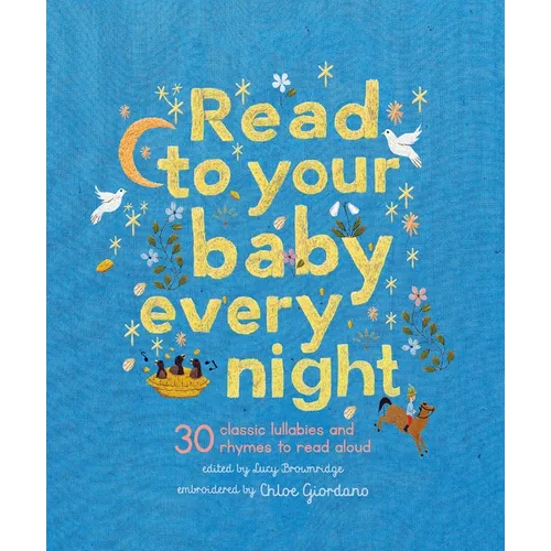 Read to Your Baby Every Night: 30 Classic Lullabies and Rhymes to Read Aloud