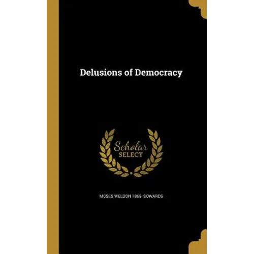 Delusions of Democracy