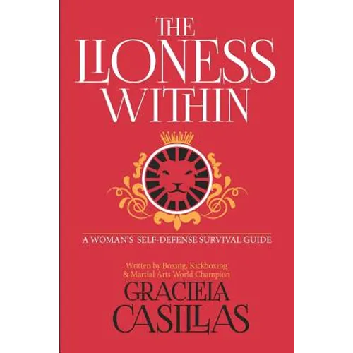 The Lioness Within: A Woman's Self Defense Survival Guide