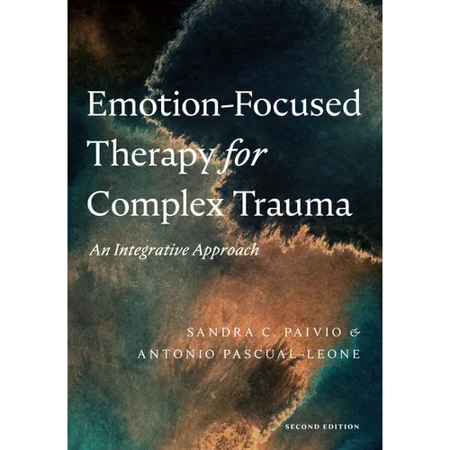 Emotion-Focused Therapy for Complex Trauma: An Integrative Approach