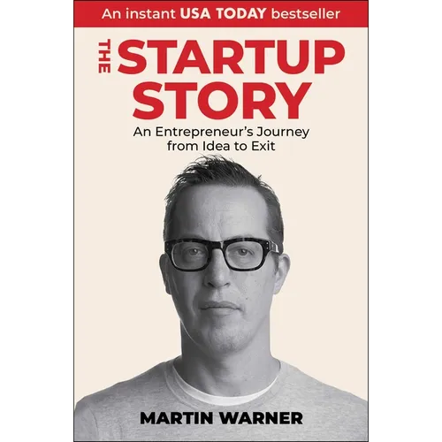Startup Story: An Entrepreneur's Journey from Idea to Exit