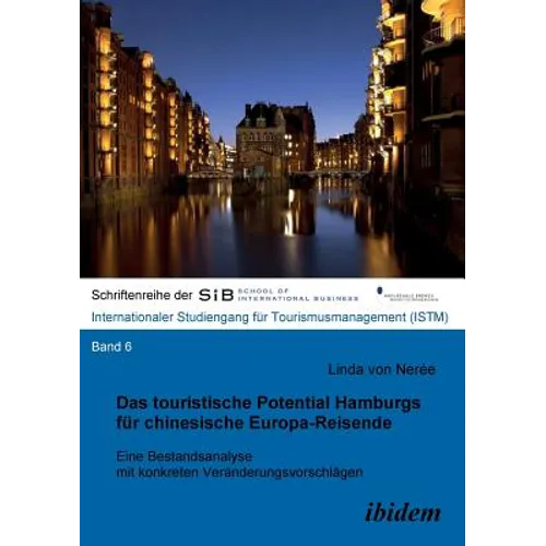 Das touristische Potential Hamburgs für chinesische Europa-Reisende. Eine Bestandsanalyse mit konkreten Veränderungsvorschlägen