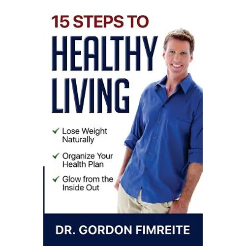 15 Steps to Healthy Living: Learn how to naturally lose weight, gain energy and live a healthy lifestyle