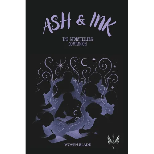 Ash & Ink: The Storyteller's Companion - A Creative Writing Guide