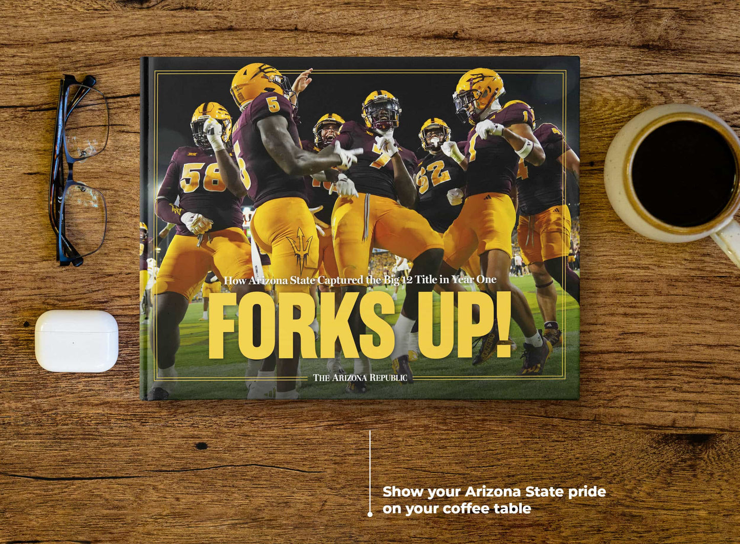 FORKS UP! How Arizona State Captured the Big 12 Championship in Year One Book