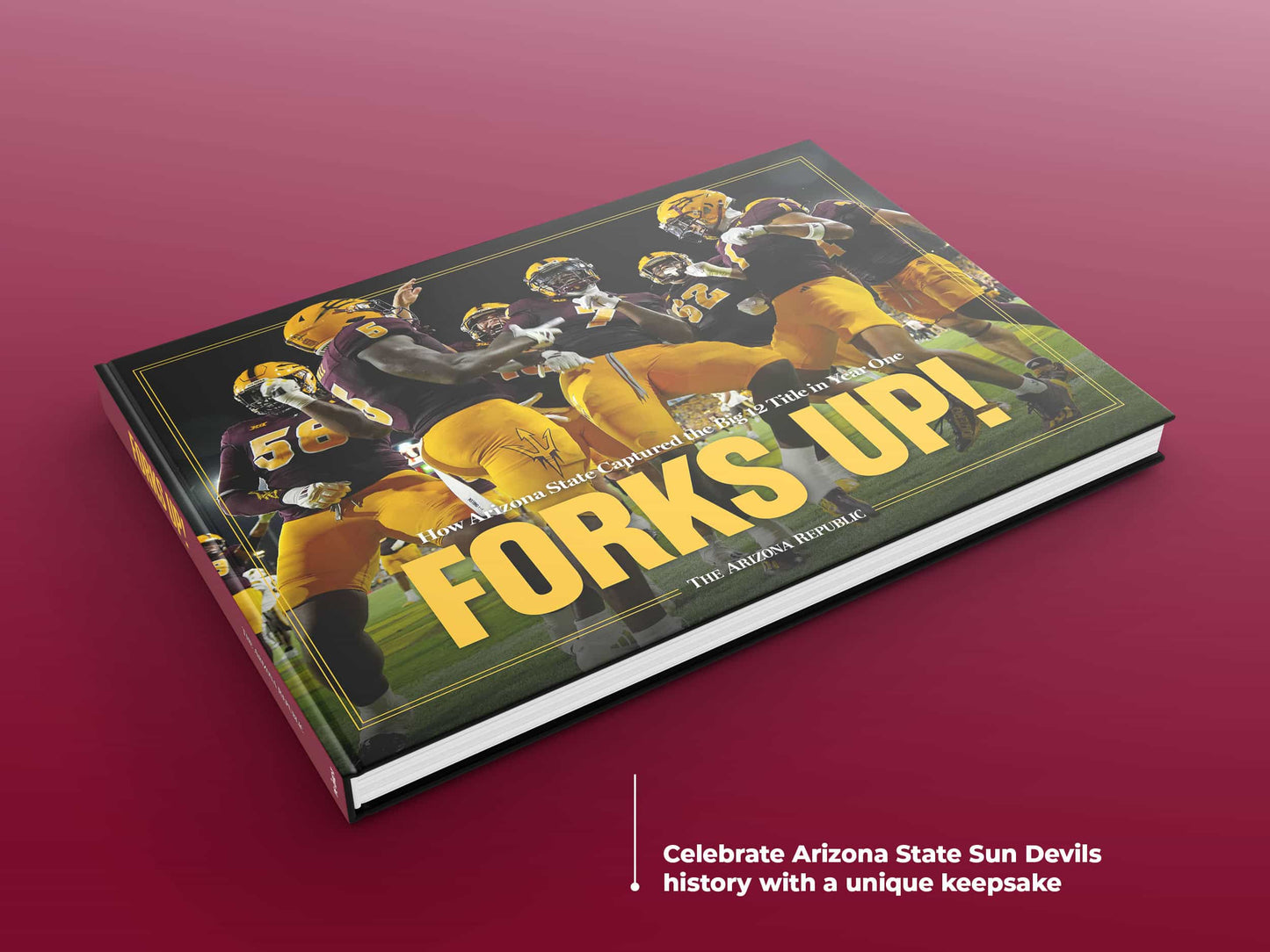 FORKS UP! How Arizona State Captured the Big 12 Championship in Year One Book