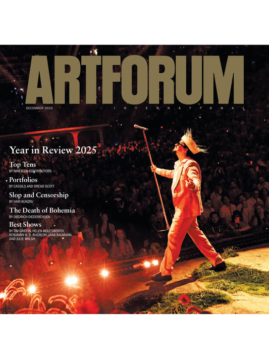 Artforum - December 2025: Year In Review, Best Shows, Artists, & Artistic Breakthroughs, Portfolios Of The Year, Top 10 Art Exhibitions & Installations, The Death of Bohemia, Slopocalypse Now & More!