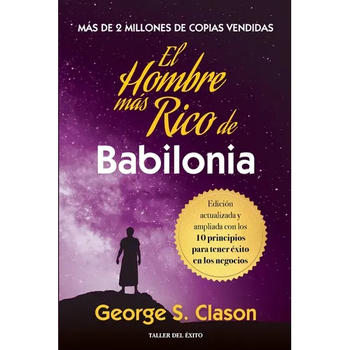 El hombre mas rico de Babilonia: Edición actualizada y ampliada con los 10 principios para tener éxito en los negocios