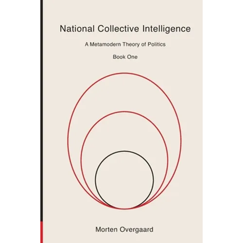 National Collective Intelligence: A Metamodern Theory of Politics